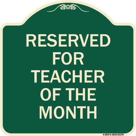 Signmission Reserved for Teacher of the Month Heavy-Gauge Aluminum Architectural Sign, 18" x 18", G-1818-23170 A-DES-G-1818-23170